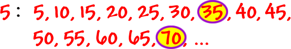 5 :  5 , 10 , 15 , 20 , 25 , 30 , ( 35 ) , 40 , 45 , 50 , 55 , 60 , 65 , 70 , ...