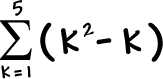 the summation of ( k^2 - k ) as k goes from 1 to 5
