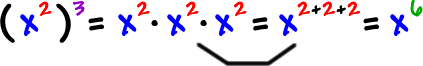 ( x^2 )^3 = ( x^2 ) ( x^2 ) ( x^2 ) = x^(2+2+2) = x^6