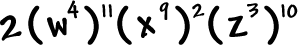 2 ( w^4 )^11 ( x^9 )^2 ( z^3 )^10