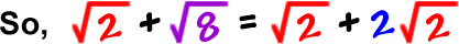 So, sqrt(2) + sqrt(8) = sqrt(2) + 2 * sqrt(2)