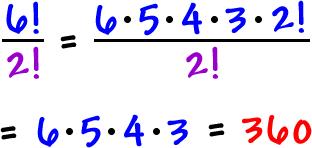 6! / 2!  =  ( 6 * 5 * 4 * 3 * 2 * 1 ) / 2!  =  6 * 5 * 4 * 3  =  360