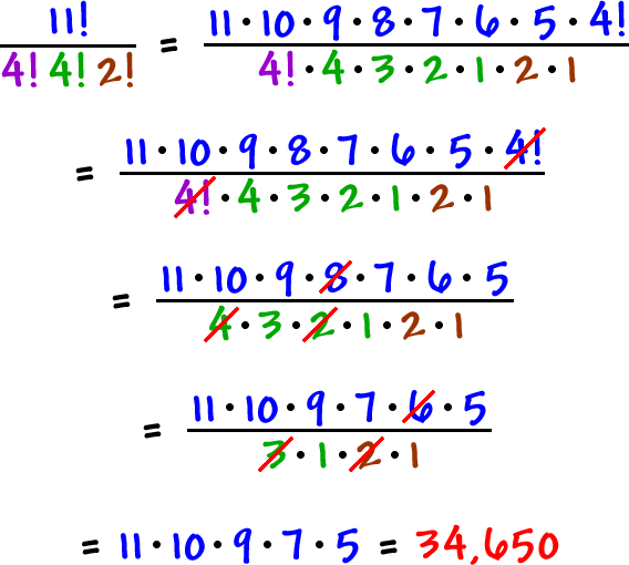 11! / 4! 4! 2!  =  ( 11* 10 * 9 * 8 * 7 * 6 * 5 * 4! ) / ( 4! * 4 * 3 * 2 * 1 * 2 * 1 )  ...  the 4!'s cancel out  ...  =  ( 11 * 10 * 9 * 8 * 7 * 6 * 5 ) / ( 4 * 3 * 2 * 1 * 2 * 1 )  ...  the 8 and the 4 * 2 cancel each other out  ...  =  ( 11 * 10 * 9 * 7 * 6 * 5 ) / ( 3 * 1 * 2 * 1 )  ...  the 6 and the 3 * 2 cancel each other out  ...  = 11* 10 * 9 * 7 * 5  =  34,650