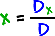 x = ( Dx / D )