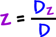 z = ( Dz / D )