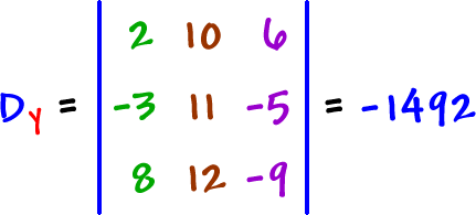Dy = | row 1: 2 , 10 , 6  row 2: -3 , 11 , -5  row 3: 8 , 12 , -9 | = -1492