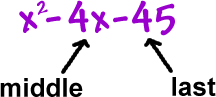 x^2 - 4x - 45 ... -4x is the middle term and -45 is the last term