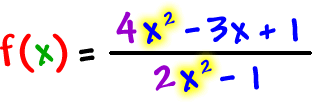 f ( x ) = ( 4x^2 - 3x + 1 ) / ( 2x^2 - 1 )