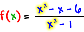 f ( x ) = ( x^2 - x - 6 ) / ( x^2 - 1 )