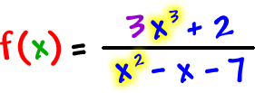 f ( x ) = ( 3x^3 + 2 ) / ( x^2 - x - 7 )