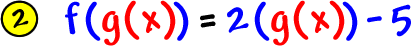 2 )  f( g( x ) ) = 2( g( x ) ) - 5