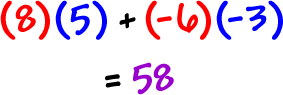 ( 8 ) ( 5 ) + ( -6 ) ( -3 ) = 58