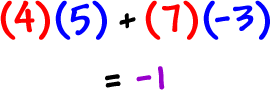 ( 4 ) ( 5 ) + ( 7 ) ( -3 ) = -1