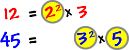 12 = ( 2^3 ) x 3  ...  45 = ( 3^2 ) x ( 5 )