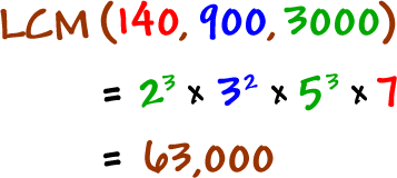 LCM( 140 , 900 , 3000 )  =  2^3 x 3^2 x 5^3 x 7  =  63,000