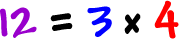 12 = 3 x 4