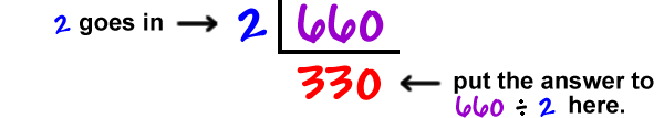 660 / 2 = 330  ...  2 goes in  ...  put the answer to 660 / 2 below