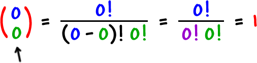 ( 0  0 )  =  0! / ( 0 - 0 )! 0!  =  0! / 0! 0!  =  1