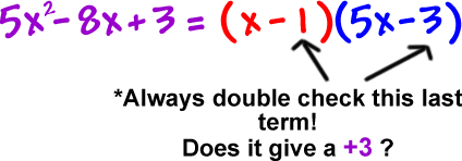 5x^2 - 8x + 3 = ( x - 1 ) ( 5x - 3 ) ... always double check this last term! does it give a +3 ?