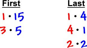 First terms: 1 * 15 and 3 * 5 , Last terms: 1 * 4 and 4 * 1 and 2 * 2