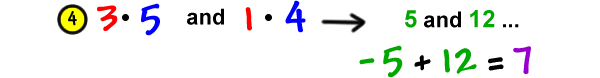 4) 3 * 5 and 1 * 4 gives 5 and 12 ... -5 + 12 = 7