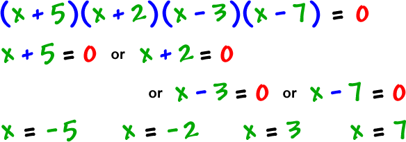 ( x + 5 ) ( x + 2 ) ( x - 3 ) ( x - 7 ) = 0 gives x + 5 = 0 or x + 2 = 0 or x - 3 = 0 or x - 7 = 0 which gives x = -5 , x = -2 , x = 3 , and x = 7