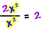 ( 2x^2 ) / ( x^2 ) = 2