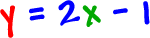 y = 2x - 1