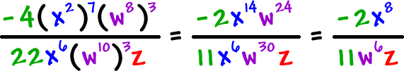 ( -4 ( x^2 )^7 ( w^8 )^3 ) / ( 22 ( x^6 ) ( w^10 )^3 ( z ) = ( -2 ( x^8 ) ) / ( 11 ( w^6 ) ( z ) )