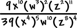 ( 9 ( x^10 ) ( w^3 )^2 ( z^2 )^11 ) / ( 39 ( x^4 )^5 ( w^10 ) ( z^8 )^4 )
