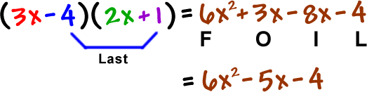 ( 3x - 4 )( 2x + 1 ) = 6x^2 + 3x - 8x - 4 = 6x^2 - 5x -4