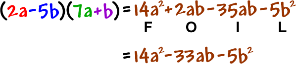 ( 2a - 5b )( 7a + b ) = 14a^2 + 2ab - 35ab - 5b^2 = 14a^2 - 33ab - 5b^2