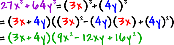 27x^3 + 64y^3 = ( 3x )^3 + ( 4y )^3 = ( 3x + 4y ) (  ( 3x )^2 - ( 4y ) ( 3x ) + ( 4y )^2 ) = ( 3x + 4y ) ( 9x^2 - 12xy + 16y^2 )