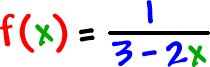 f( x ) = 1 / ( 3 - 2x )