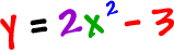y = 2x^2 - 3