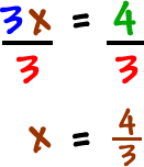 3x / 3 = 4 / 3 ... x = 4 / 3