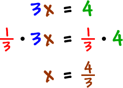 3x = 4 ... ( 1 / 3 ) times 3x = ( 1 / 3 ) times 4 ... x = 4 / 3