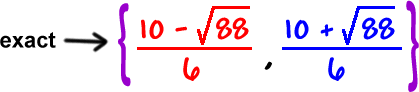exact: { 10 - sqrt( 88 ) / 6 , 10 + sqrt( 88 ) / 6 }