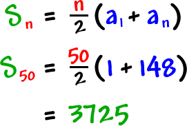 Sn = ( n / 2 )( a1 + an )  ...  S50 = ( 50 / 2 )( a + 148 ) = 3725