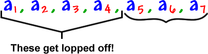 a1 , a2 , a3 , a4 , a5 , a6 , a7  ...  the first 4 terms get lopped off!
