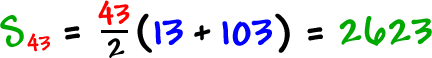 S43 = ( 43 / 2 )( 13 + 103 ) = 2623