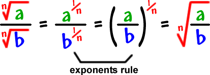 ( the nth root of a ) / ( the nth root of b ) = ( a^(1/n) ) / ( b^(1/n) ) = ( a/b )^(1/n) = the nth root of a/b