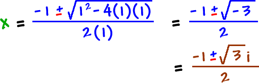 x = -1 +/- sqrt( 1^2 - 4 ( 1 ) ( 1 ) ) / ( 2 ( 1 ) ) = -1 +/- sqrt( -3 ) / 2 = -1 +/- sqrt( 3 ) i / 2