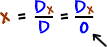 x = ( Dx / D ) = ( Dx / 0 )