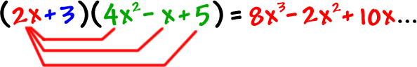 ( 2x + 3 ) ( 4x^2 - x + 5 ) = 8x^3 - 2x^2 + 10x ...