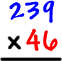 239 x 46 =