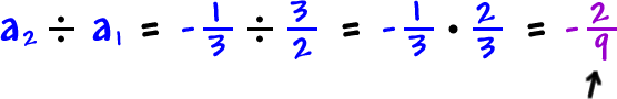 a2 divided by a1 = -( 1 / 3 ) divided by ( 3 / 2 ) = -( 1 / 3 ) * ( 2 / 3 ) = -( 2 / 9 )