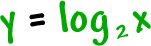 y = log to the base 2( x )