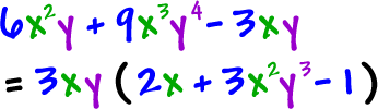 6 ( x^2 ) ( y ) + 9 ( x^3 ) ( y^4 ) - 3xy = 3xy ( 2x + 3 ( x^2 ) ( y^3 ) - 1 )