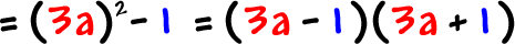 = ( 3a )^2 - 1 = ( 3a - 1 ) ( 3a + 1 )